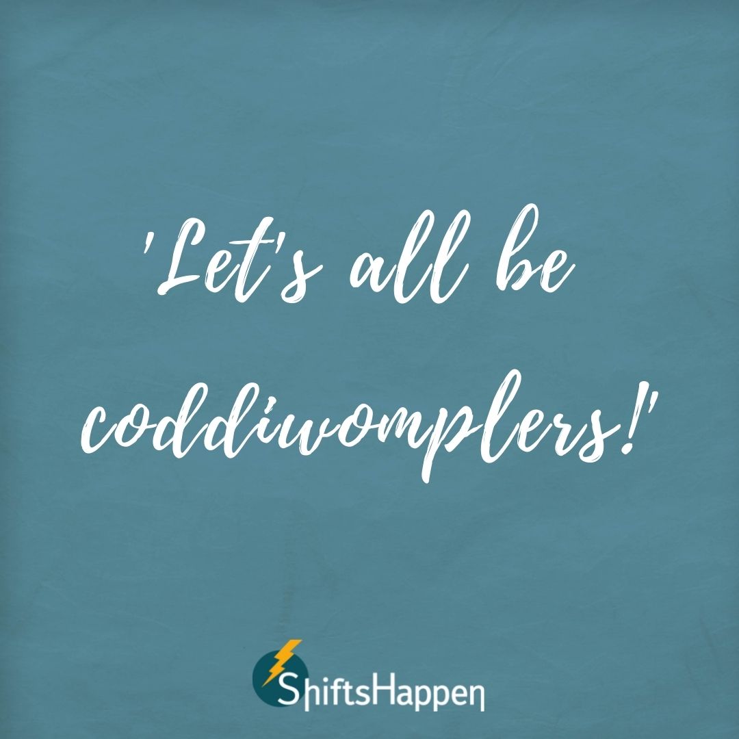 Let’s all be coddiwomplers!