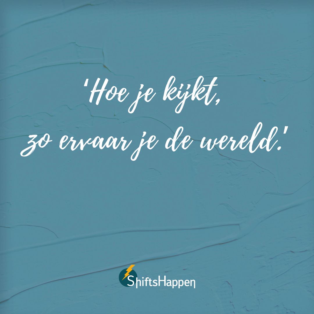 Hoe je kijkt, zo ervaar je de wereld 